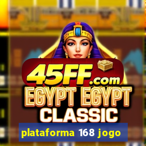 plataforma 168 jogo
